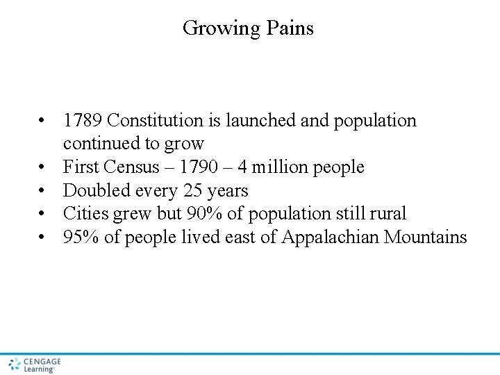Growing Pains • 1789 Constitution is launched and population continued to grow • First Growing Pains • 1789 Constitution is launched and population continued to grow • First