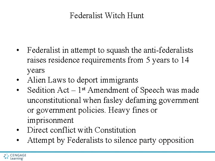 Federalist Witch Hunt • Federalist in attempt to squash the anti-federalists raises residence requirements Federalist Witch Hunt • Federalist in attempt to squash the anti-federalists raises residence requirements