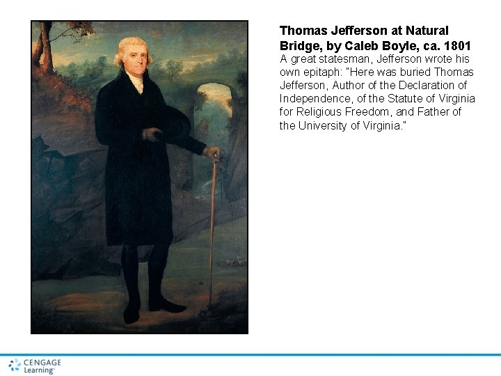 Thomas Jefferson at Natural Bridge, by Caleb Boyle, ca. 1801 A great statesman, Jefferson Thomas Jefferson at Natural Bridge, by Caleb Boyle, ca. 1801 A great statesman, Jefferson