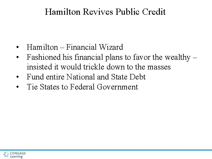 Hamilton Revives Public Credit • Hamilton – Financial Wizard • Fashioned his financial plans Hamilton Revives Public Credit • Hamilton – Financial Wizard • Fashioned his financial plans
