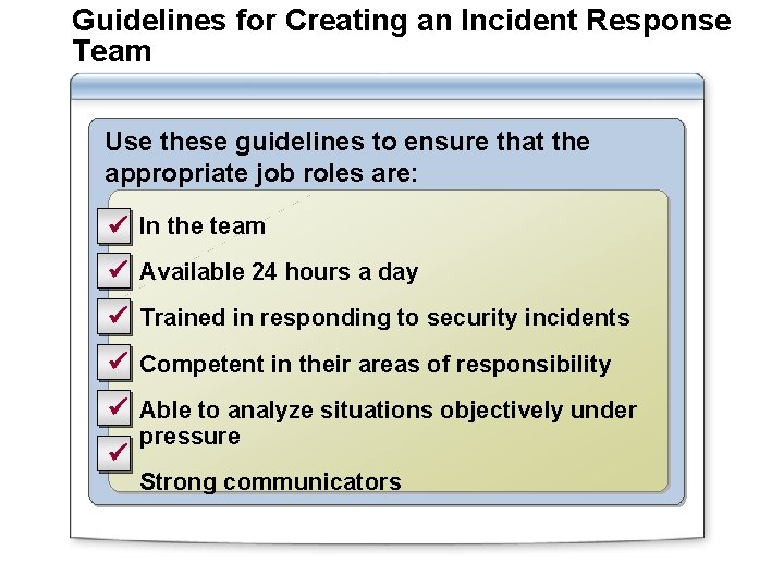 Guidelines for Creating an Incident Response Team Use these guidelines to ensure that the Guidelines for Creating an Incident Response Team Use these guidelines to ensure that the