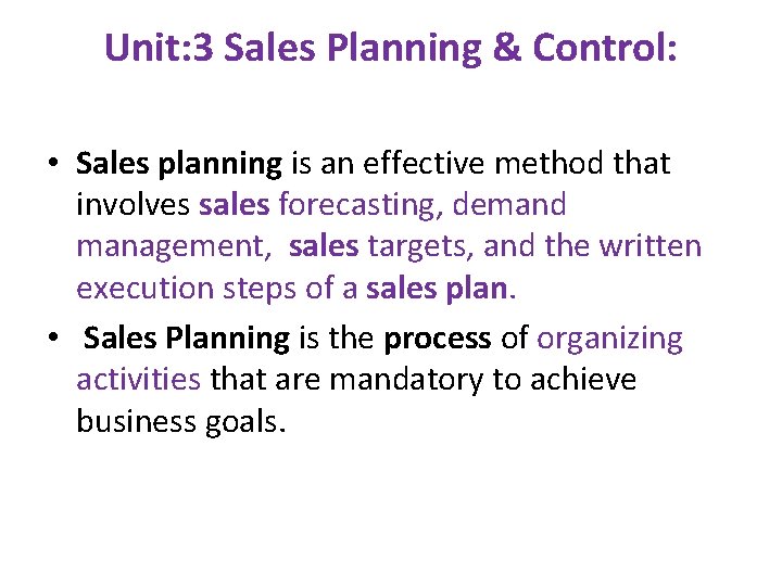 Unit: 3 Sales Planning & Control: • Sales planning is an effective method that