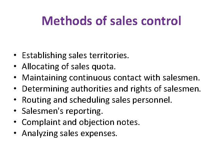 Methods of sales control • • Establishing sales territories. Allocating of sales quota. Maintaining