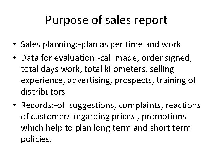 Purpose of sales report • Sales planning: -plan as per time and work •