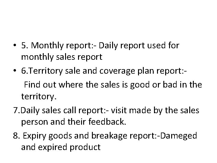  • 5. Monthly report: - Daily report used for monthly sales report •