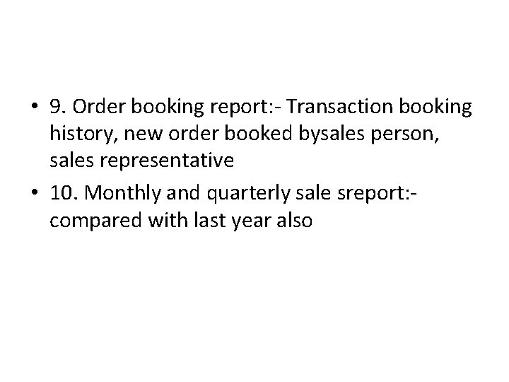  • 9. Order booking report: - Transaction booking history, new order booked bysales