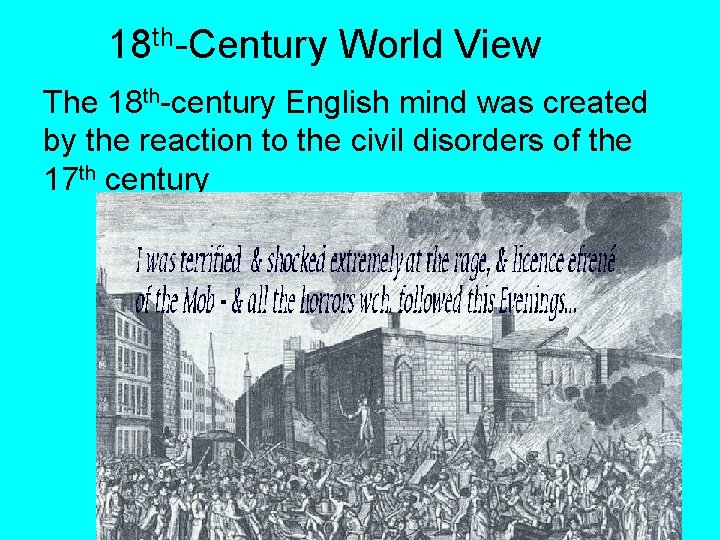 18 th-Century World View The 18 th-century English mind was created by the reaction 18 th-Century World View The 18 th-century English mind was created by the reaction
