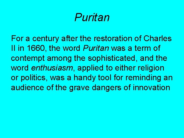 Puritan For a century after the restoration of Charles II in 1660, the word Puritan For a century after the restoration of Charles II in 1660, the word