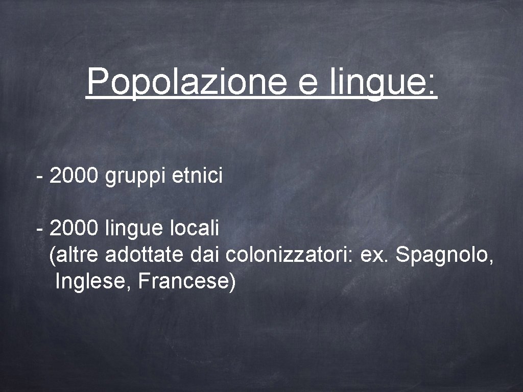 Popolazione e lingue: - 2000 gruppi etnici - 2000 lingue locali (altre adottate dai