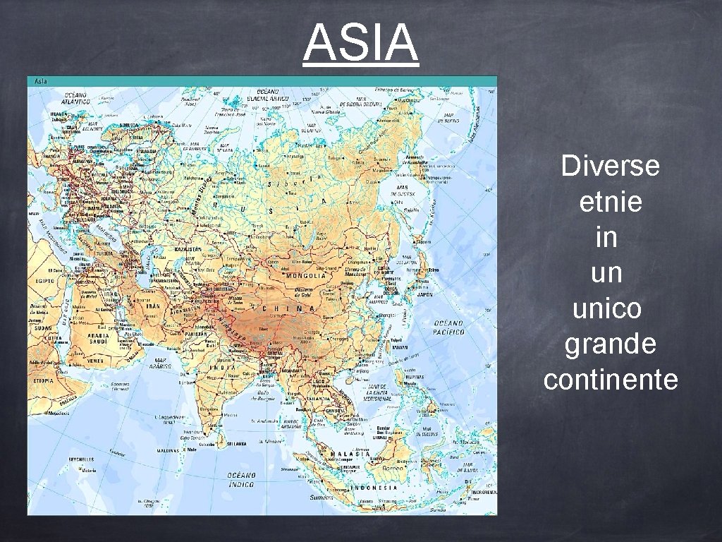 ASIA Diverse etnie in un unico grande continente 