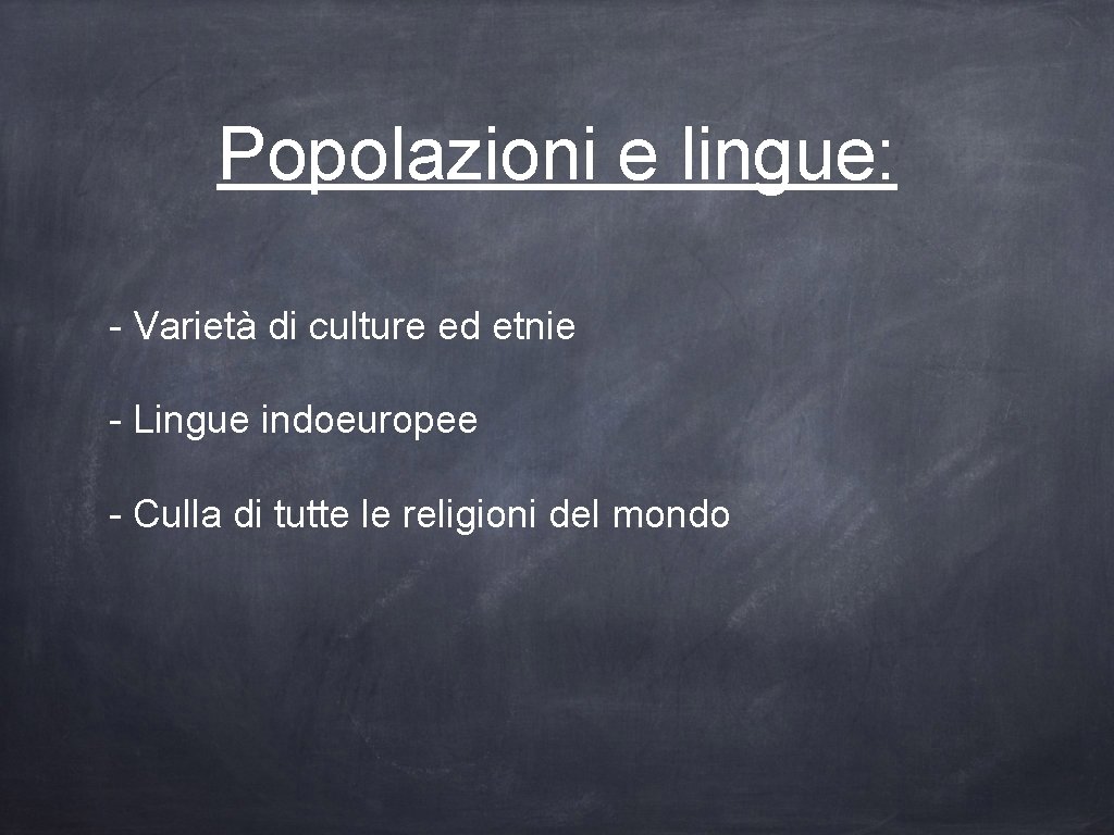 Popolazioni e lingue: - Varietà di culture ed etnie - Lingue indoeuropee - Culla