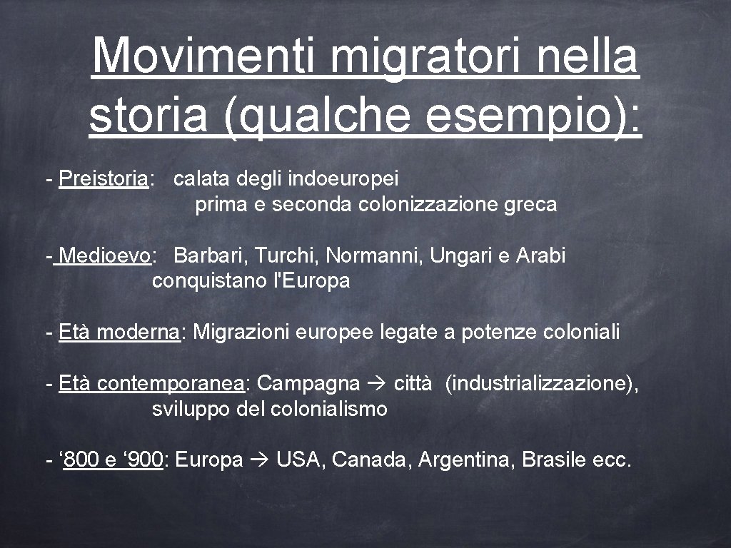 Movimenti migratori nella storia (qualche esempio): - Preistoria: calata degli indoeuropei prima e seconda