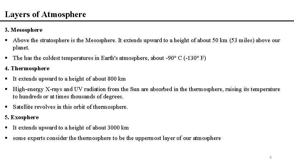 Layers of Atmosphere 3. Mesosphere § Above the stratosphere is the Mesosphere. It extends