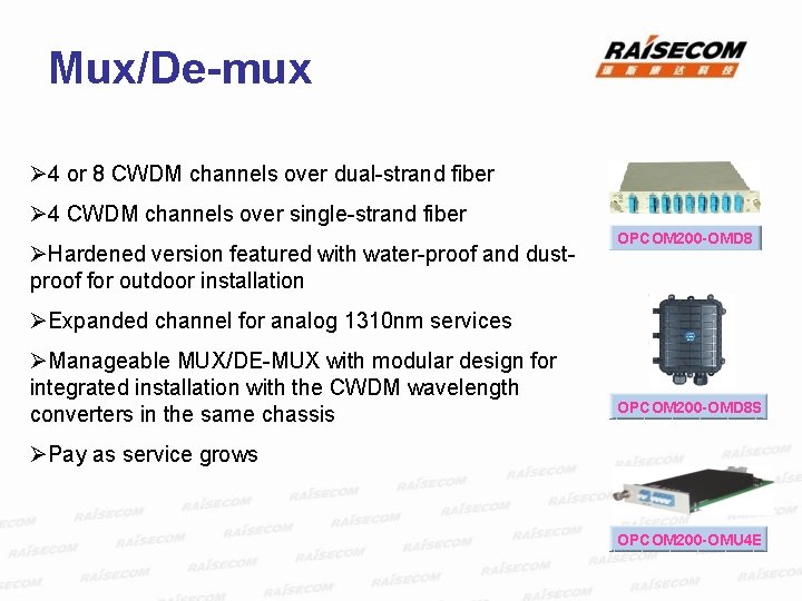 Mux/De-mux Ø 4 or 8 CWDM channels over dual-strand fiber Ø 4 CWDM channels