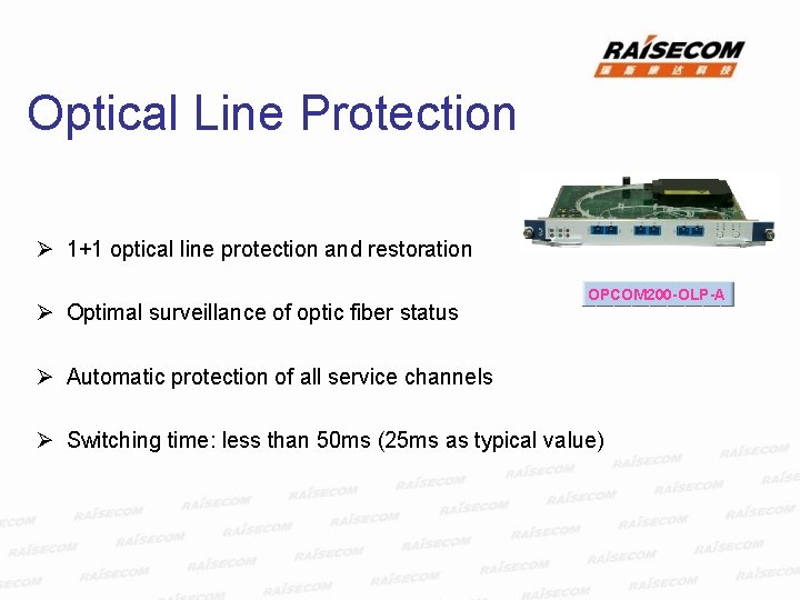 Optical Line Protection Ø 1+1 optical line protection and restoration Ø Optimal surveillance of