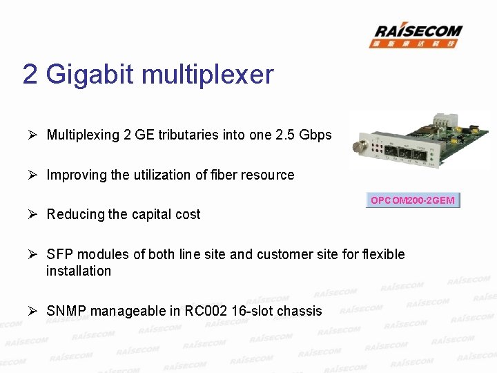 2 Gigabit multiplexer Ø Multiplexing 2 GE tributaries into one 2. 5 Gbps Ø