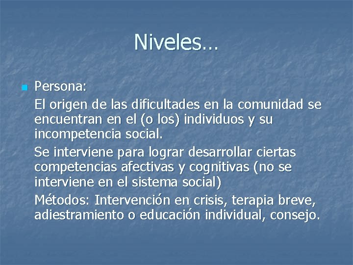 Niveles… n Persona: El origen de las dificultades en la comunidad se encuentran en