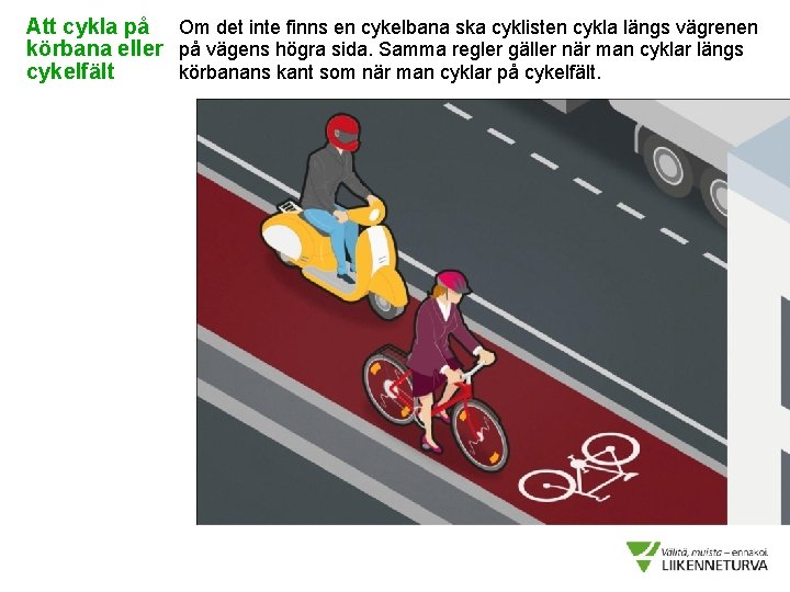 Att cykla på Om det inte finns en cykelbana ska cyklisten cykla längs vägrenen