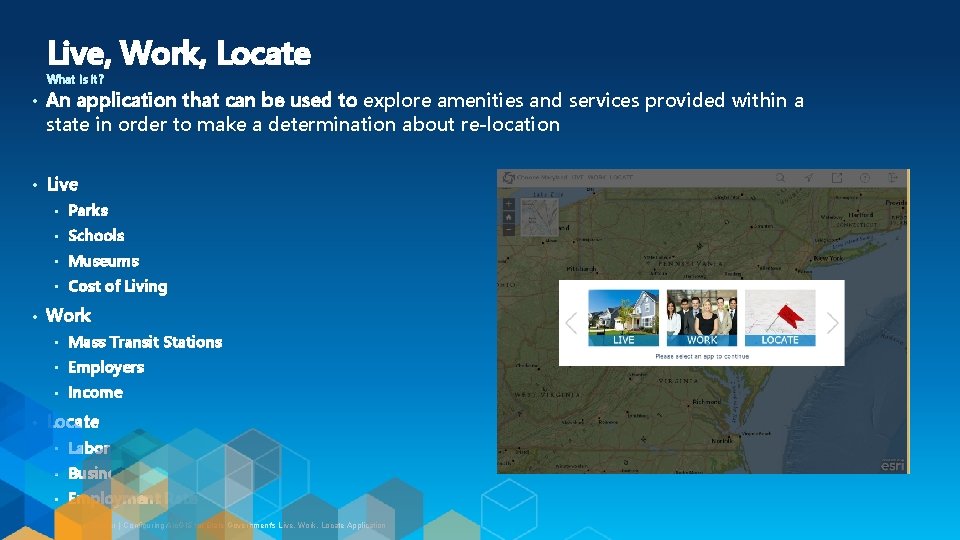 Live, Work, Locate What is it? • An application that can be used to Live, Work, Locate What is it? • An application that can be used to
