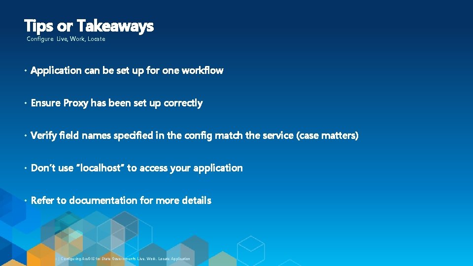 Tips or Takeaways Configure Live, Work, Locate • Application can be set up for Tips or Takeaways Configure Live, Work, Locate • Application can be set up for