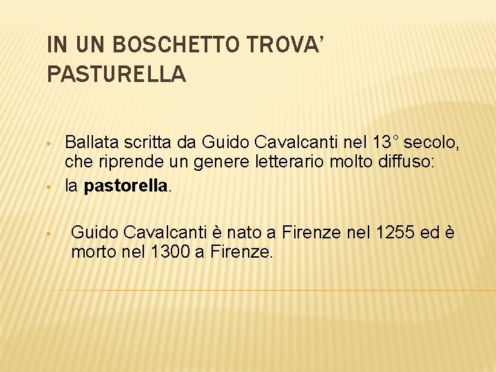 IN UN BOSCHETTO TROVA’ PASTURELLA • • • Ballata scritta da Guido Cavalcanti nel