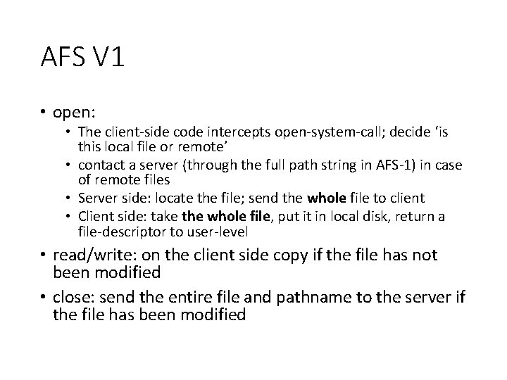 AFS V 1 • open: • The client-side code intercepts open-system-call; decide ‘is this