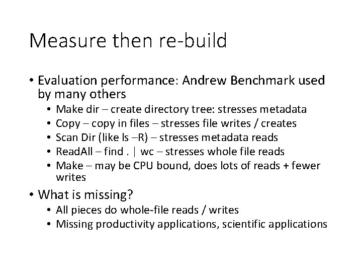 Measure then re-build • Evaluation performance: Andrew Benchmark used by many others • •