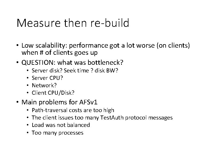 Measure then re-build • Low scalability: performance got a lot worse (on clients) when