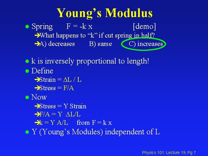 Young’s Modulus l Spring F = -k x [demo] èWhat happens to “k” if