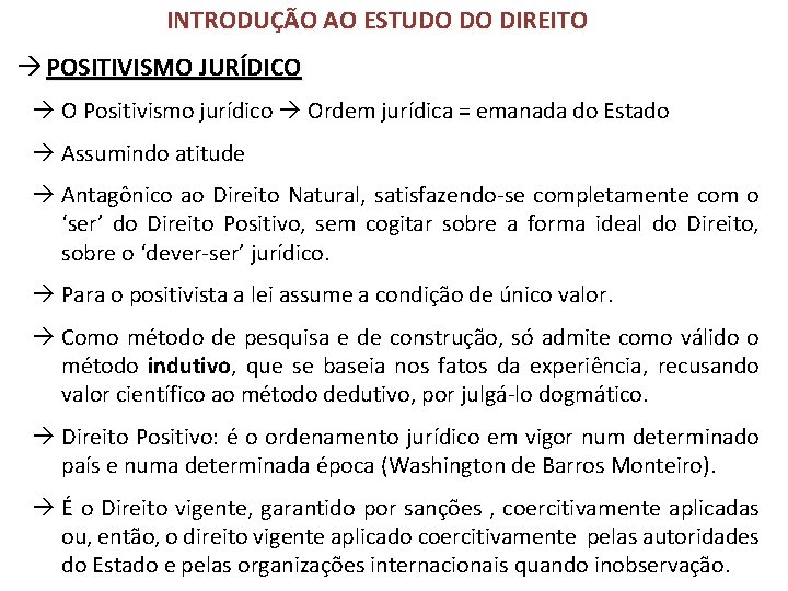 INTRODUÇÃO AO ESTUDO DO DIREITO POSITIVISMO JURÍDICO O Positivismo jurídico Ordem jurídica = emanada