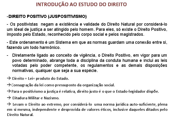 INTRODUÇÃO AO ESTUDO DO DIREITO -DIREITO POSITIVO (JUSPOSITIVISMO) - Os positivistas negam a existência