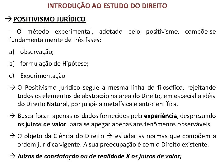 INTRODUÇÃO AO ESTUDO DO DIREITO POSITIVISMO JURÍDICO - O método experimental, adotado pelo positivismo,