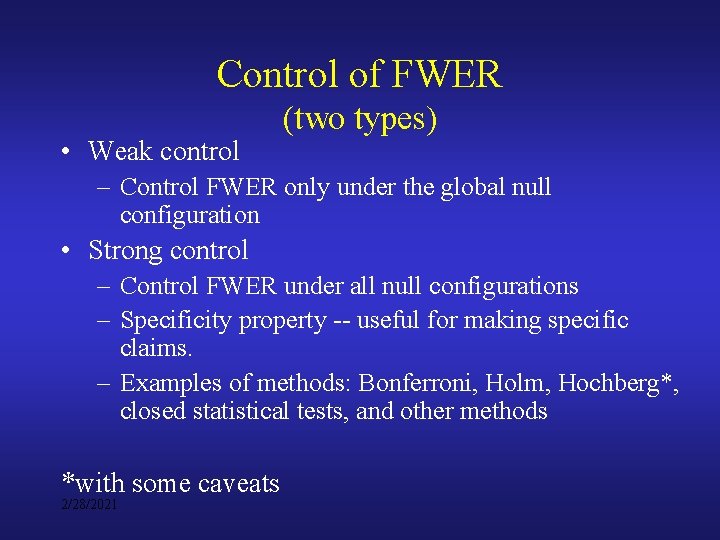 Control of FWER • Weak control (two types) – Control FWER only under the