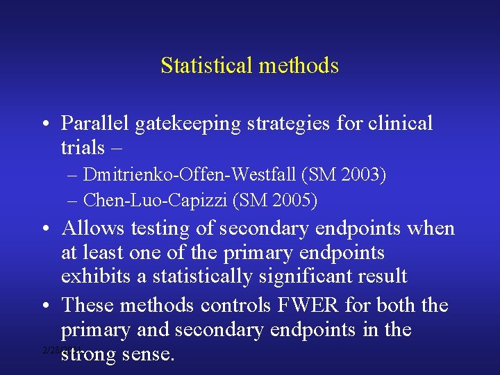 Statistical methods • Parallel gatekeeping strategies for clinical trials – – Dmitrienko-Offen-Westfall (SM 2003)