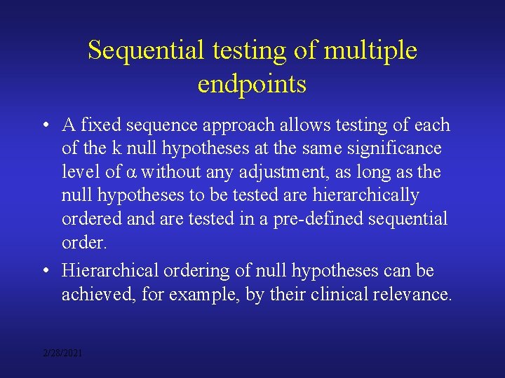 Sequential testing of multiple endpoints • A fixed sequence approach allows testing of each