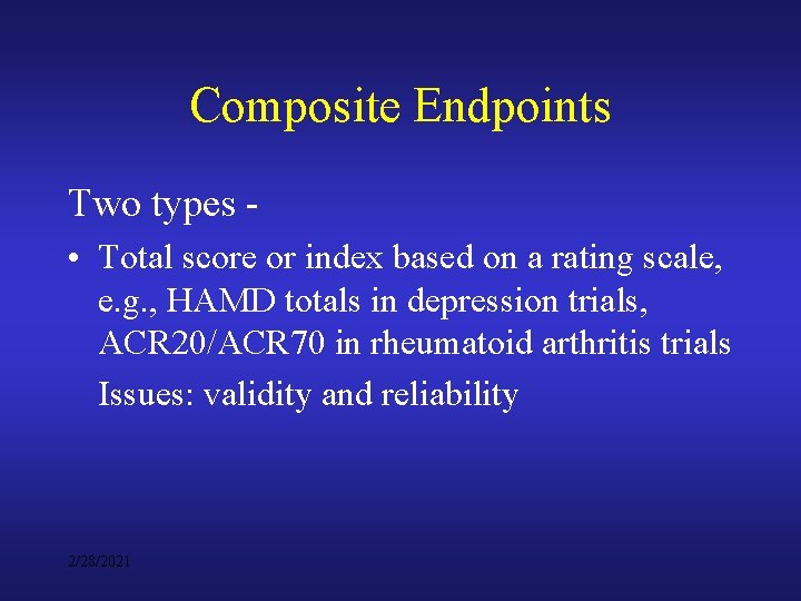 Composite Endpoints Two types • Total score or index based on a rating scale,
