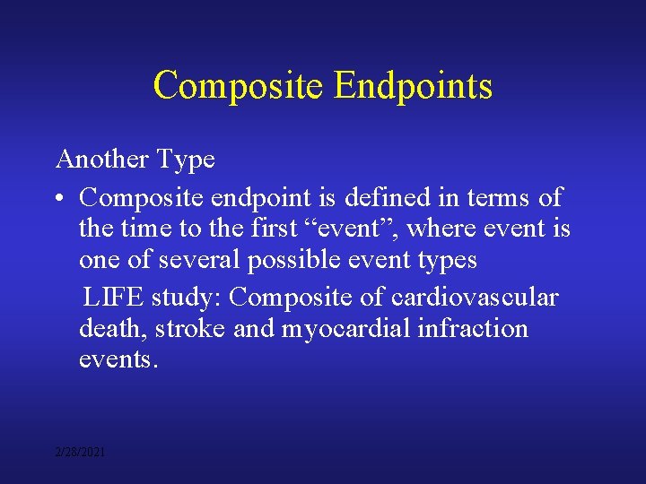 Composite Endpoints Another Type • Composite endpoint is defined in terms of the time