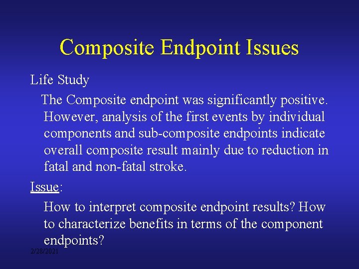 Composite Endpoint Issues Life Study The Composite endpoint was significantly positive. However, analysis of