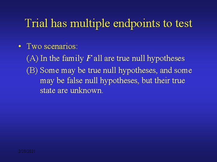 Trial has multiple endpoints to test • Two scenarios: (A) In the family F