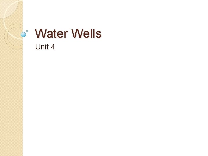 Water Wells Unit 4 