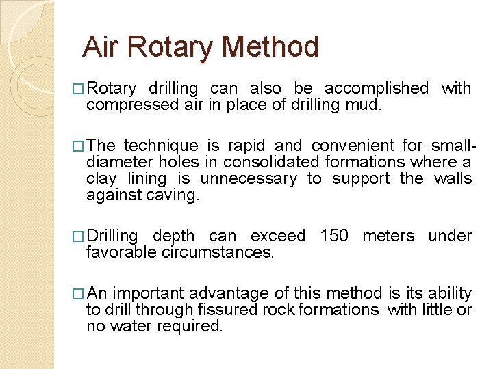 Air Rotary Method � Rotary drilling can also be accomplished with compressed air in