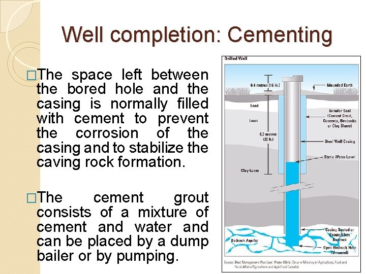 Well completion: Cementing �The space left between the bored hole and the casing is