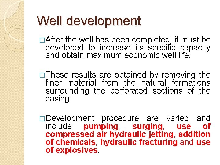 Well development �After the well has been completed, it must be developed to increase