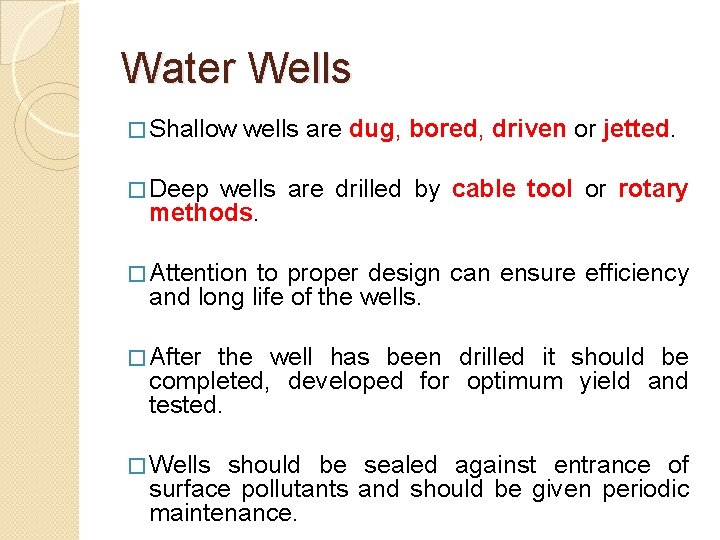 Water Wells � Shallow wells are dug, bored, driven or jetted. � Deep wells