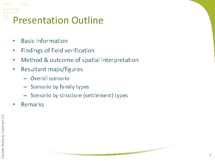 Presentation Outline • • Basic information Findings of field verification Method & outcome of