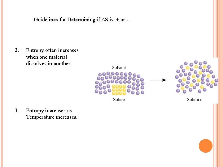 Guidelines for Determining if S is + or -. 2. Entropy often increases when