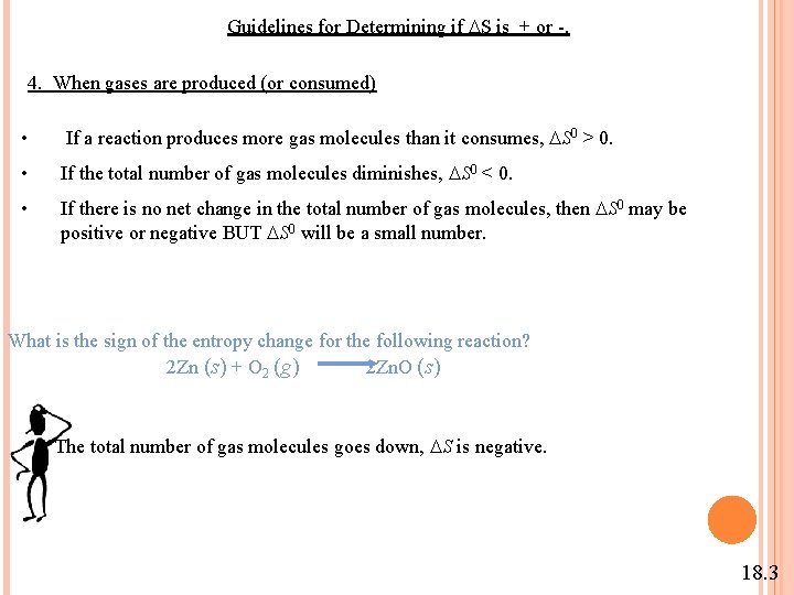 Guidelines for Determining if S is + or -. 4. When gases are produced