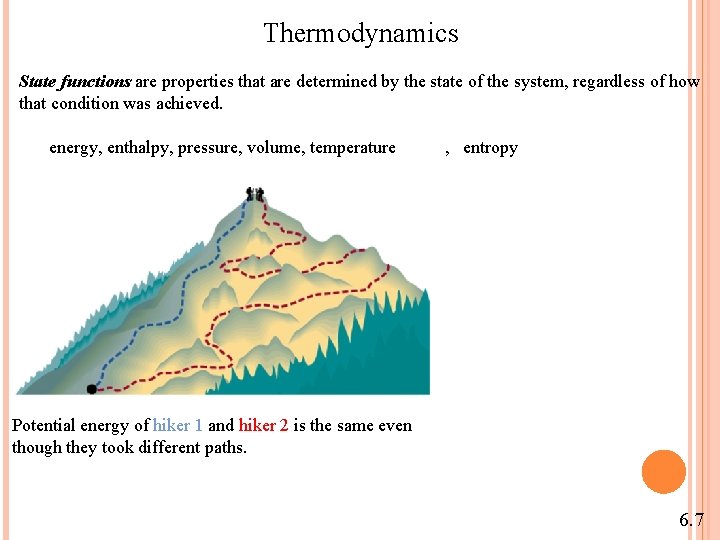 Thermodynamics State functions are properties that are determined by the state of the system,