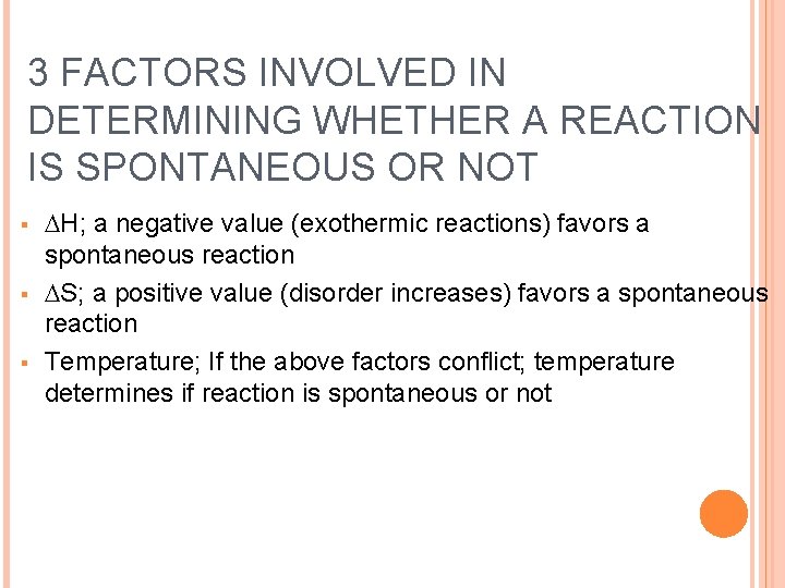 3 FACTORS INVOLVED IN DETERMINING WHETHER A REACTION IS SPONTANEOUS OR NOT § §