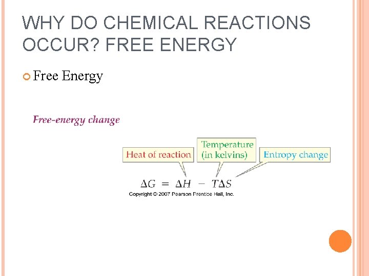 WHY DO CHEMICAL REACTIONS OCCUR? FREE ENERGY Free Energy 